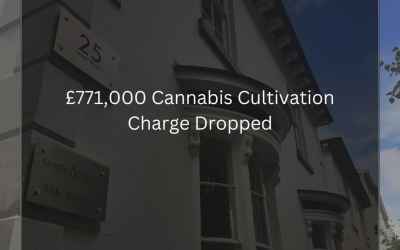 £771,000 Cannabis Cultivation Charge Dropped