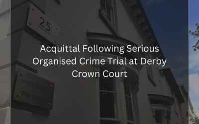 Acquittal Following Serious Organised Crime Trial at Derby Crown Court